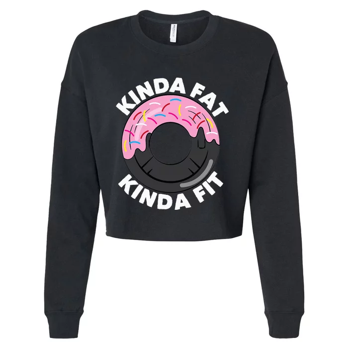 Kinda Fat Kinda Fit Fitness Workout Gift Cropped Pullover Crew