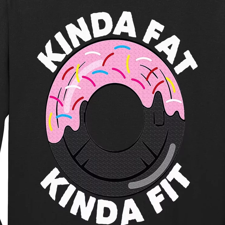 Kinda Fat Kinda Fit Fitness Workout Gift Kinda Fat Kinda Fit Tall Long Sleeve T-Shirt