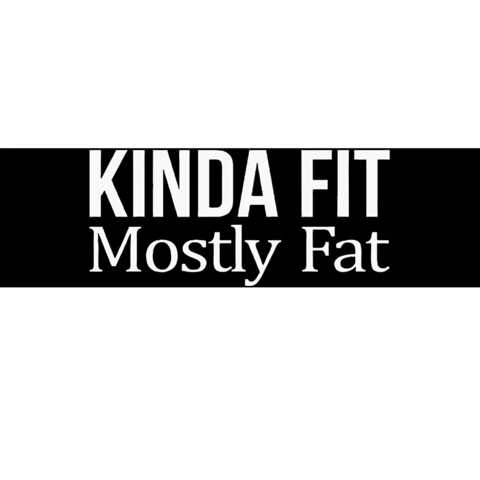 Kinda Fit Mostly Fat Bumper Sticker