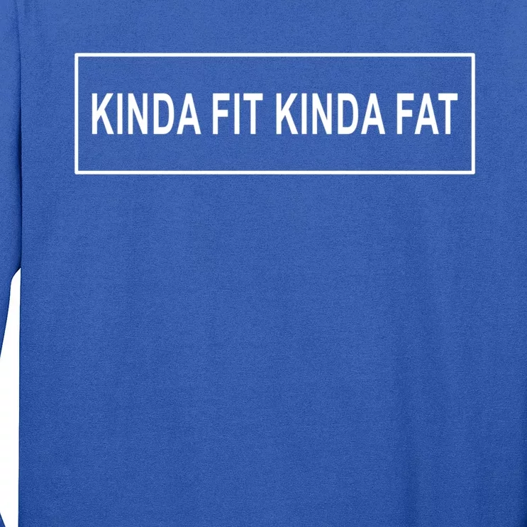 Kinda Fit Mostly Fat Funny Gift Long Sleeve Shirt