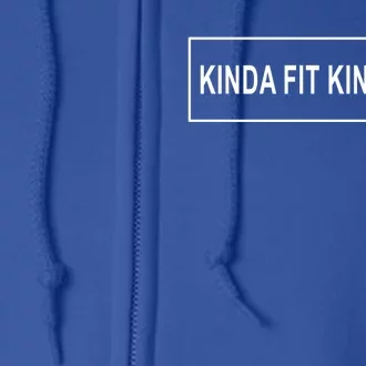 Kinda Fit Mostly Fat Funny Gift Full Zip Hoodie