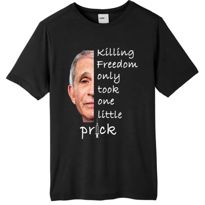 Killing Freedom Only Took One Little Prick Fauci Ouchie ChromaSoft Performance T-Shirt