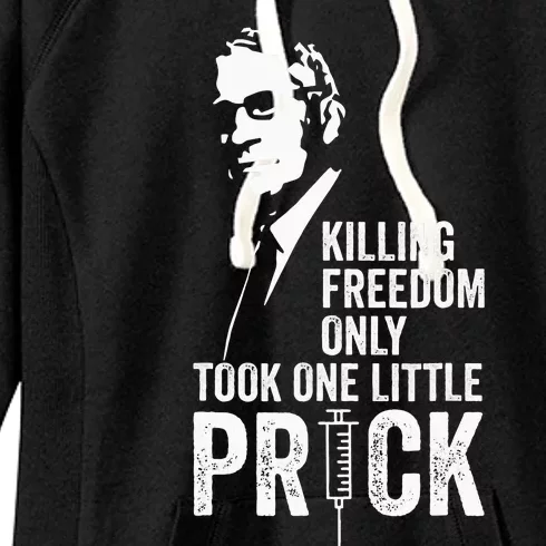 Killing Freedom Only Took One Little Prick Anti Dr Fauci Women's Fleece Hoodie