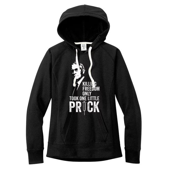 Killing Freedom Only Took One Little Prick Anti Dr Fauci Women's Fleece Hoodie