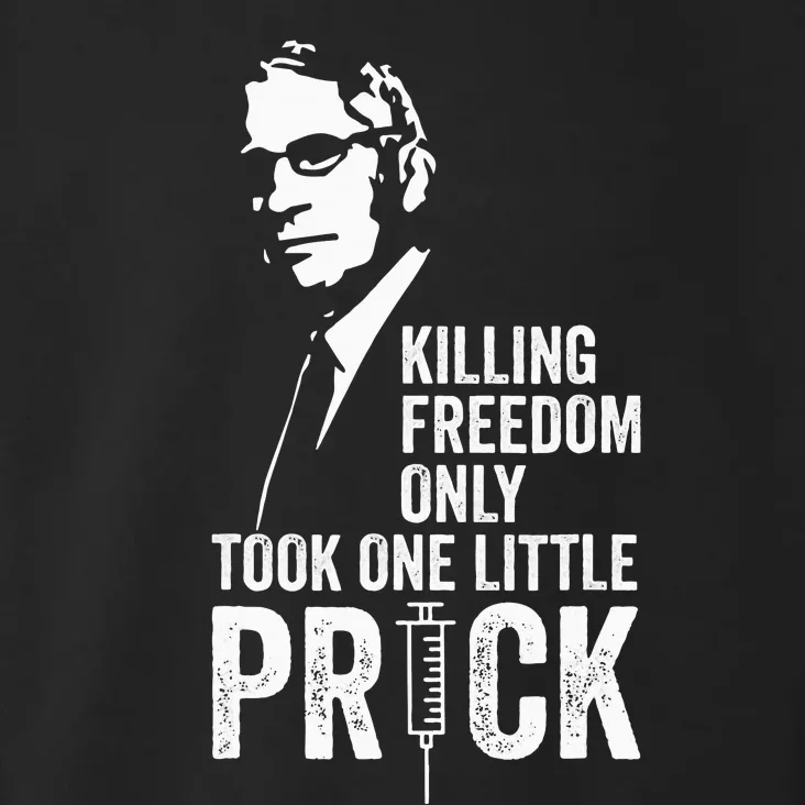 Killing Freedom Only Took One Little Prick Anti Dr Fauci Toddler Hoodie