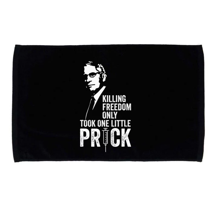 Killing Freedom Only Took One Little Prick Anti Dr Fauci Microfiber Hand Towel