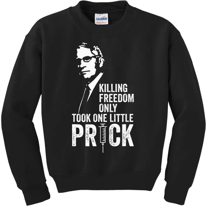 Killing Freedom Only Took One Little Prick Anti Dr Fauci Kids Sweatshirt