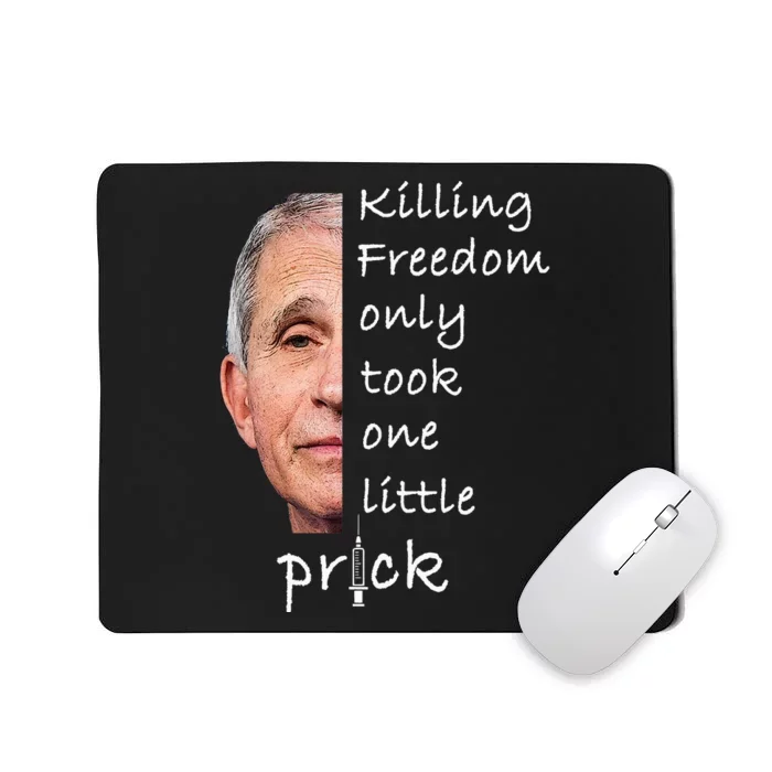 Killing Freedom Only Took One Little Prick Fauci Ouchie Mousepad