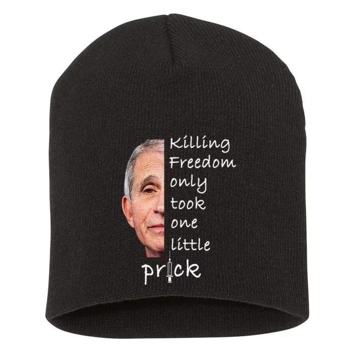 Killing Freedom Only Took One Little Prick Fauci Ouchie Short Acrylic Beanie