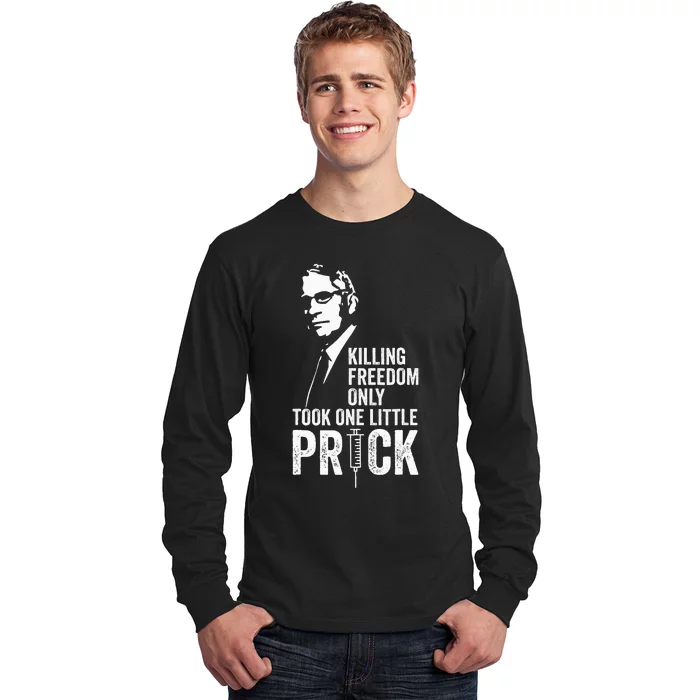 Killing Freedom Only Took One Little Prick Long Sleeve Shirt