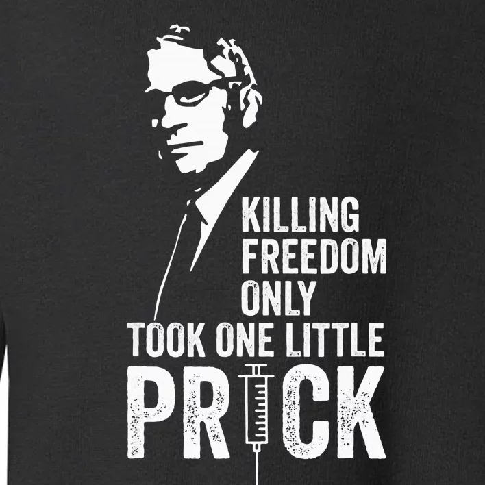 Killing Freedom Only Took One Little Prick Toddler Sweatshirt