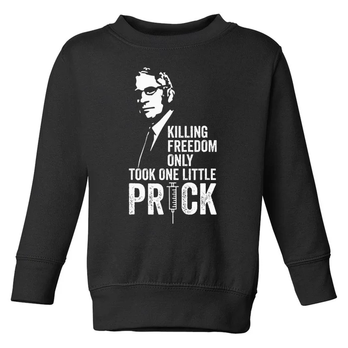 Killing Freedom Only Took One Little Prick Toddler Sweatshirt