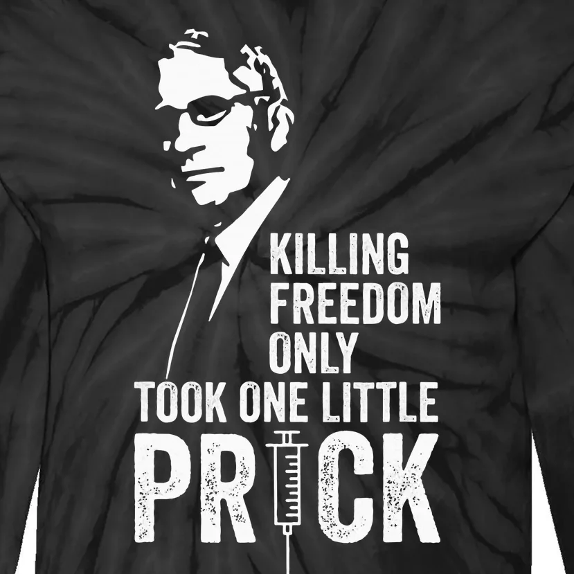 Killing Freedom Only Took One Little Prick Tie-Dye Long Sleeve Shirt