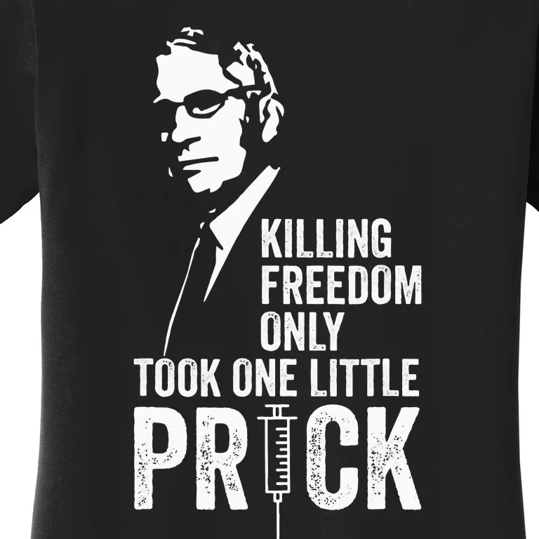 Killing Freedom Only Took One Little Prick Women's T-Shirt