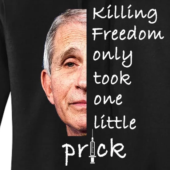 Killing Freedom Only Took One Little Prick Fauci Ouchie Women's Pullover Hoodie