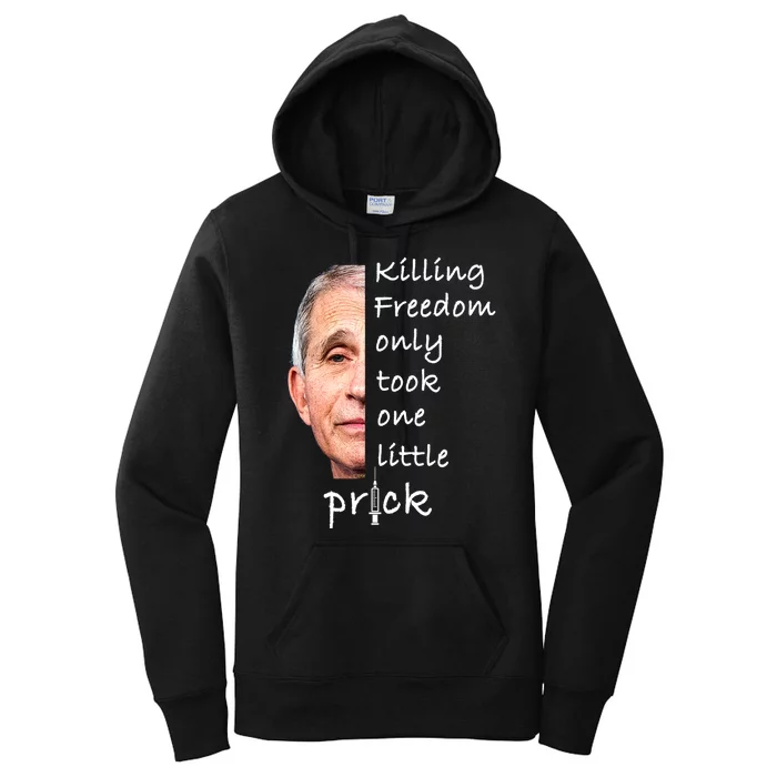 Killing Freedom Only Took One Little Prick Fauci Ouchie Women's Pullover Hoodie