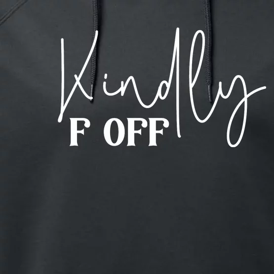 Kindly F Off Funny Png Pod Performance Fleece Hoodie