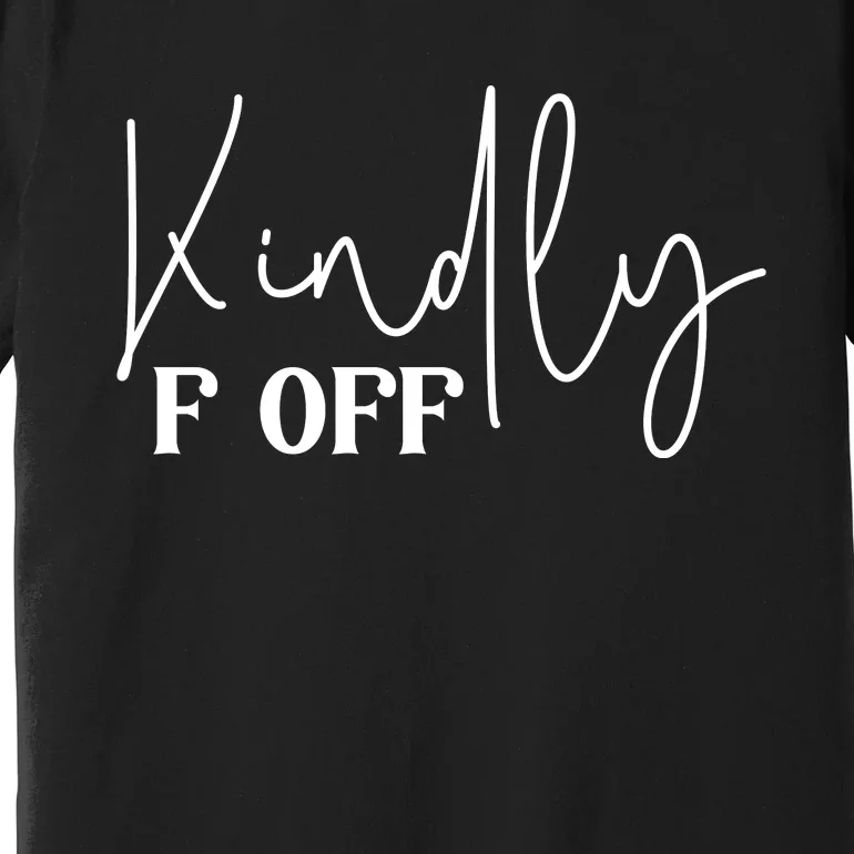 Kindly F Off Funny Png Pod Premium T-Shirt