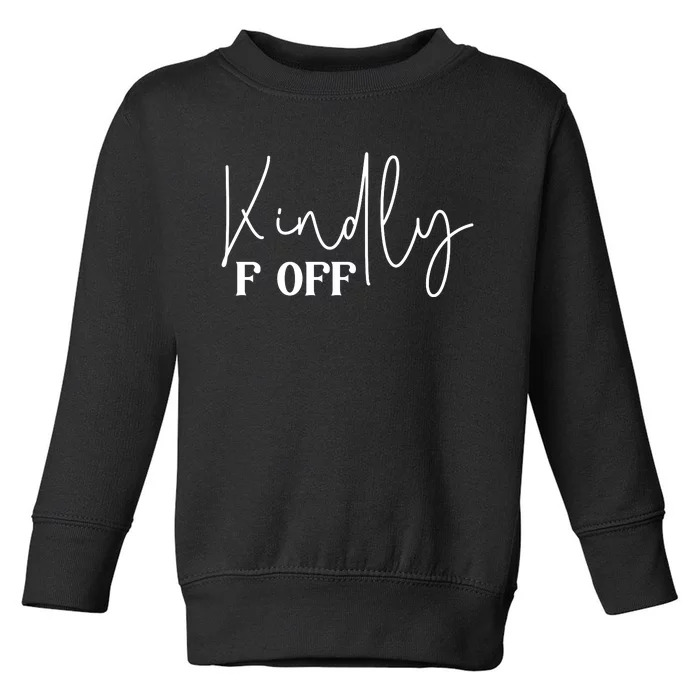 Kindly F Off Funny Png Pod Toddler Sweatshirt