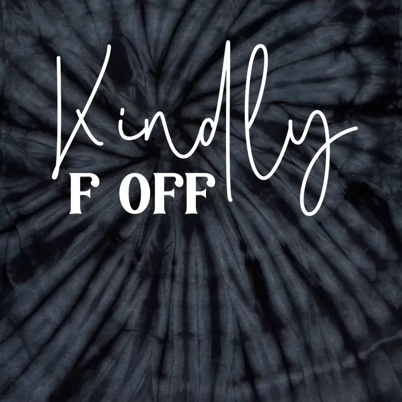 Kindly F Off Funny Png Pod Tie-Dye T-Shirt