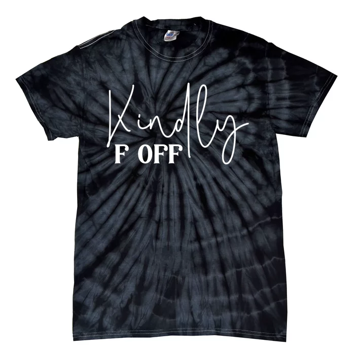 Kindly F Off Funny Png Pod Tie-Dye T-Shirt