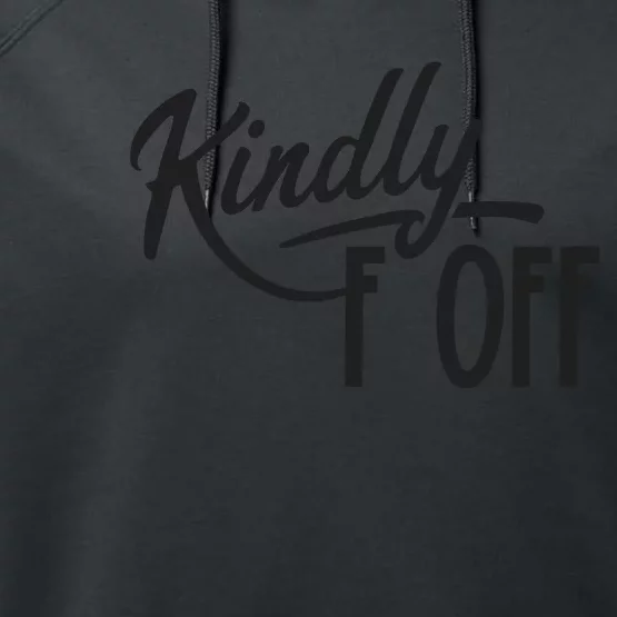 Kindly F Off Funny Performance Fleece Hoodie