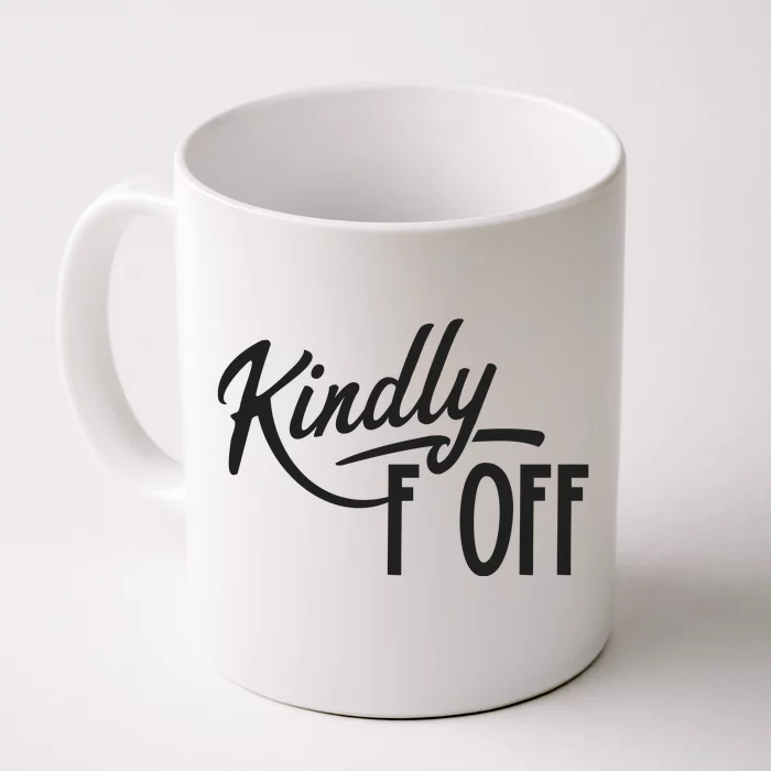 Kindly F Off Funny Front & Back Coffee Mug