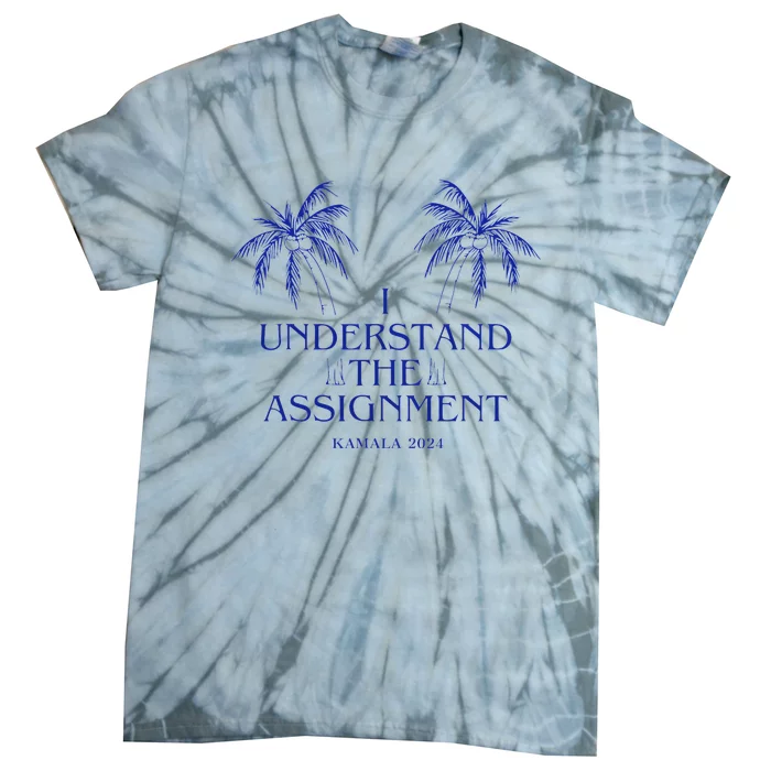 Kamala For President I Understand The Assignment Tie-Dye T-Shirt