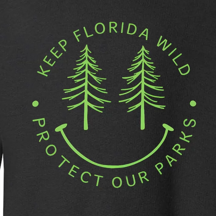 Keep FloridaS Parks Protected Florida Parks Graphic Toddler Sweatshirt