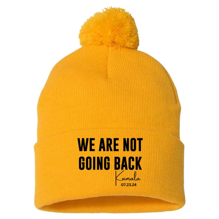 Kamala For President 2024 We Are Not Going Back Kamala Rally Chants Pom Pom 12in Knit Beanie