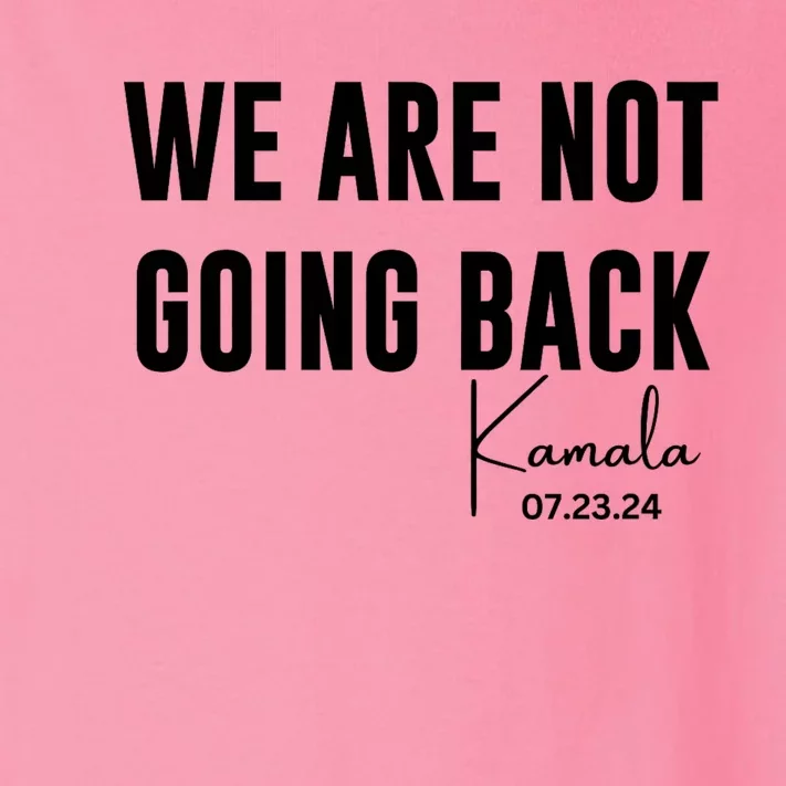 Kamala For President 2024 We Are Not Going Back Kamala Rally Chants Toddler Long Sleeve Shirt