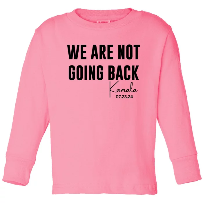 Kamala For President 2024 We Are Not Going Back Kamala Rally Chants Toddler Long Sleeve Shirt