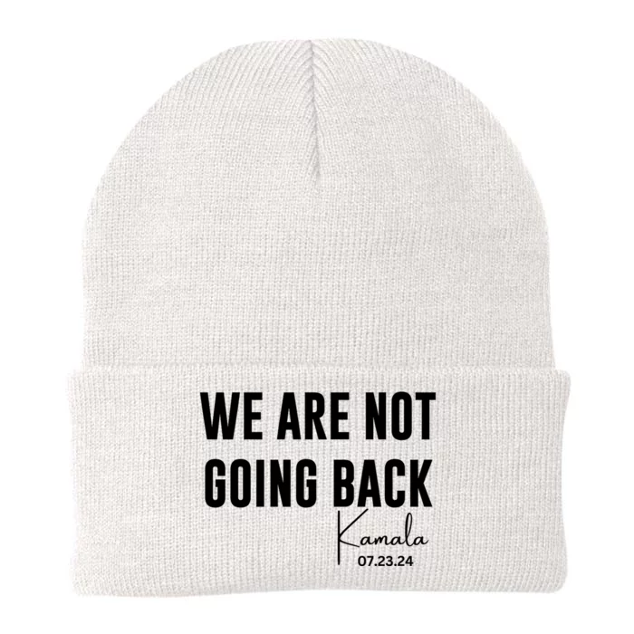 Kamala For President 2024 We Are Not Going Back Kamala Rally Chants Knit Cap Winter Beanie