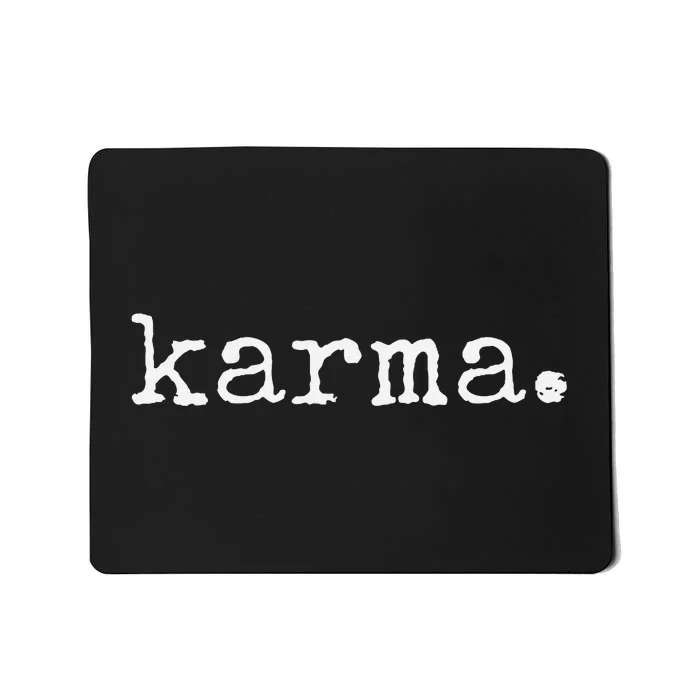 Karma Funny Sarcastic Vintage Style Trendy Mousepad