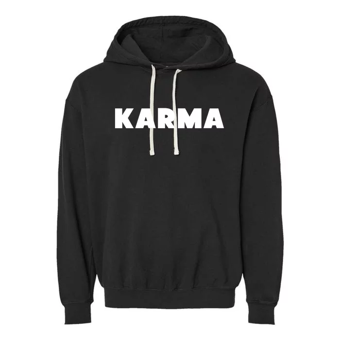 Karma Funny Sarcastic Garment-Dyed Fleece Hoodie