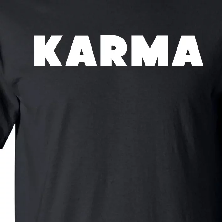 Karma Funny Sarcastic Tall T-Shirt