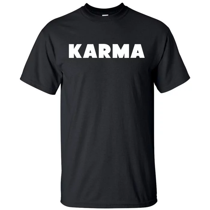 Karma Funny Sarcastic Tall T-Shirt