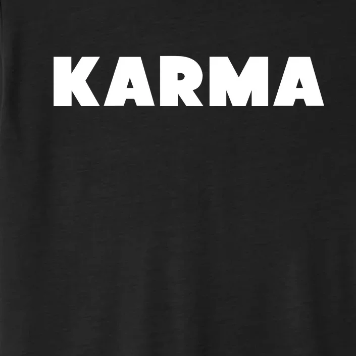 Karma Funny Sarcastic ChromaSoft Performance T-Shirt