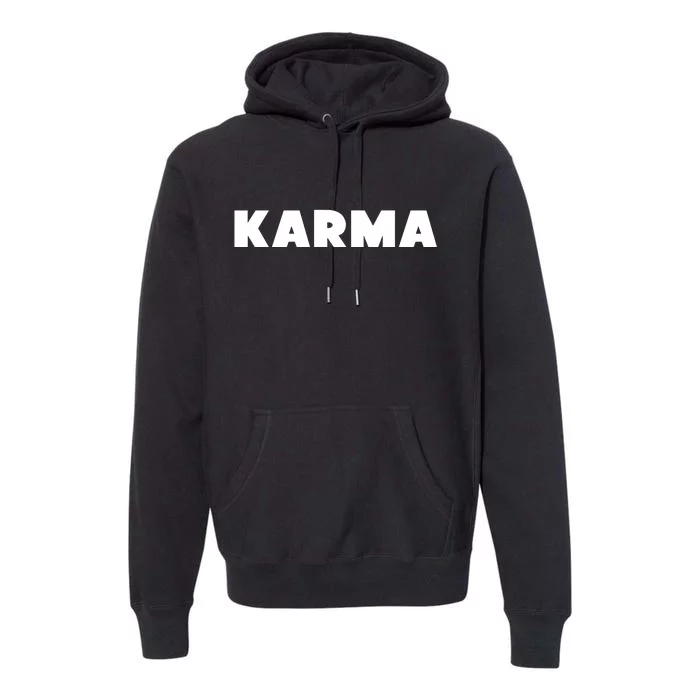 Karma Funny Sarcastic Premium Hoodie