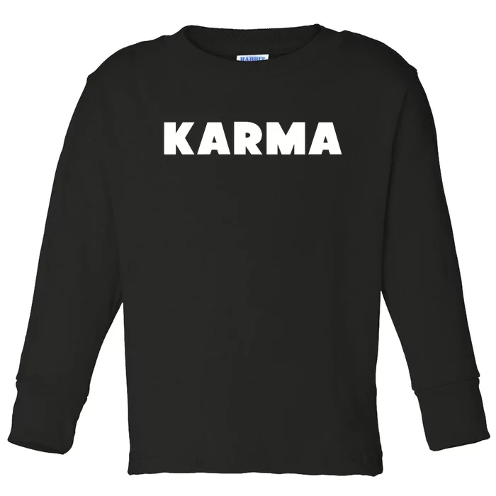 Karma Funny Sarcastic Toddler Long Sleeve Shirt