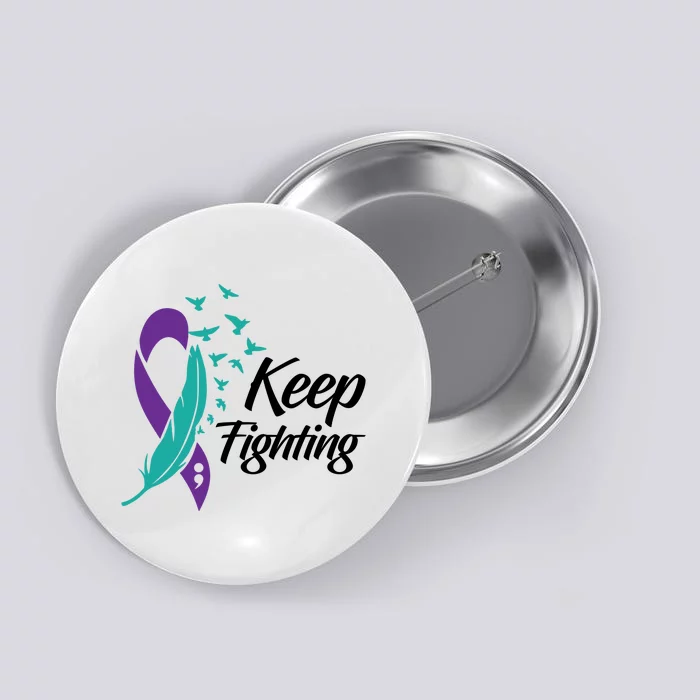 Keep Fighting Suicide Prevention Awareness Button