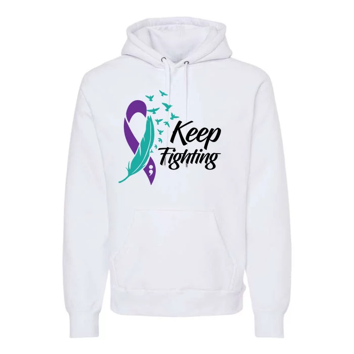 Keep Fighting Suicide Prevention Awareness Premium Hoodie