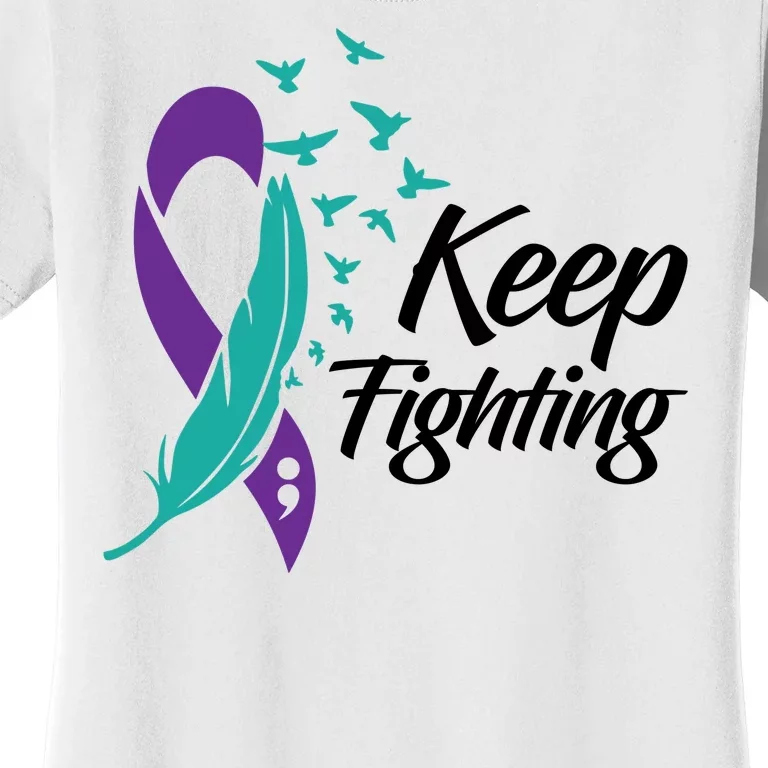 Keep Fighting Suicide Prevention Awareness Women's T-Shirt