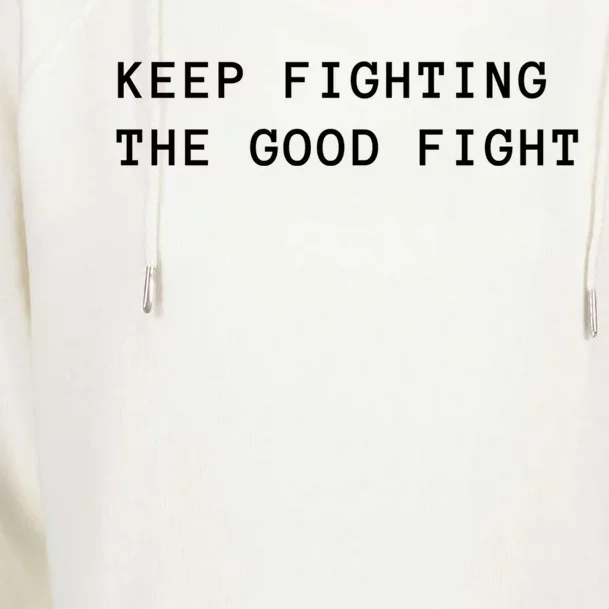 Keep Fighting The Good Fight Gift Womens Funnel Neck Pullover Hood