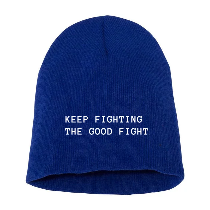 Keep Fighting The Good Fight Gift Short Acrylic Beanie