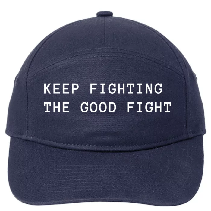 Keep Fighting The Good Fight Gift 7-Panel Snapback Hat