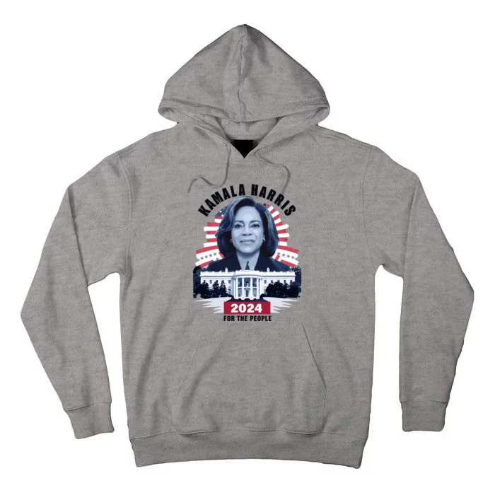 Kamala For The People President Kamala Harris 2024 Tall Hoodie