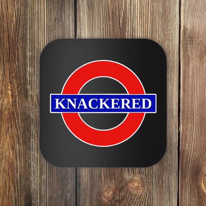 Knackered Funny Uk British Slang United Kingdom England Coaster