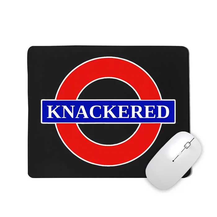 Knackered Funny Uk British Slang United Kingdom England Mousepad