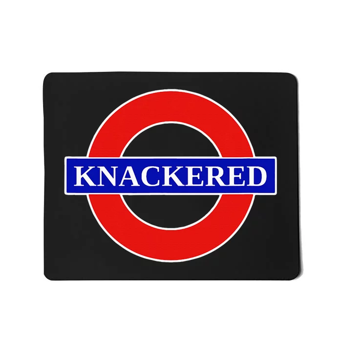 Knackered Funny Uk British Slang United Kingdom England Mousepad